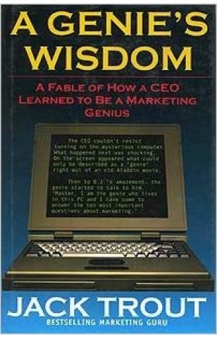 A Genie's Wisdom: A Fable of How a CEO Learned to Be a Marketing Genius Unbound – January 1, 1956